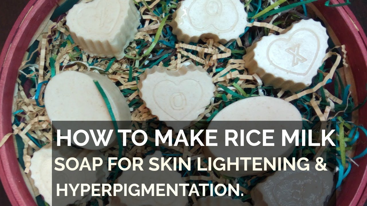How To Make Rice Milk Soap For Skin Lightening And Hyperpigmentation