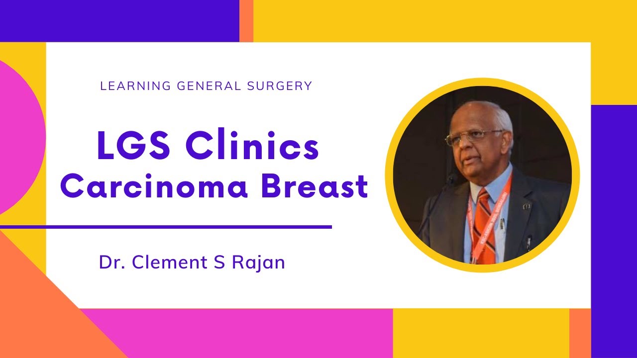LGS PG Clinics   Carcinoma breast :  Dr Clement S Rajan
