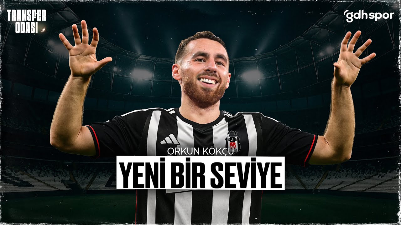 Orkun Kökçü ile yeni bir seviye | Transfer Odası