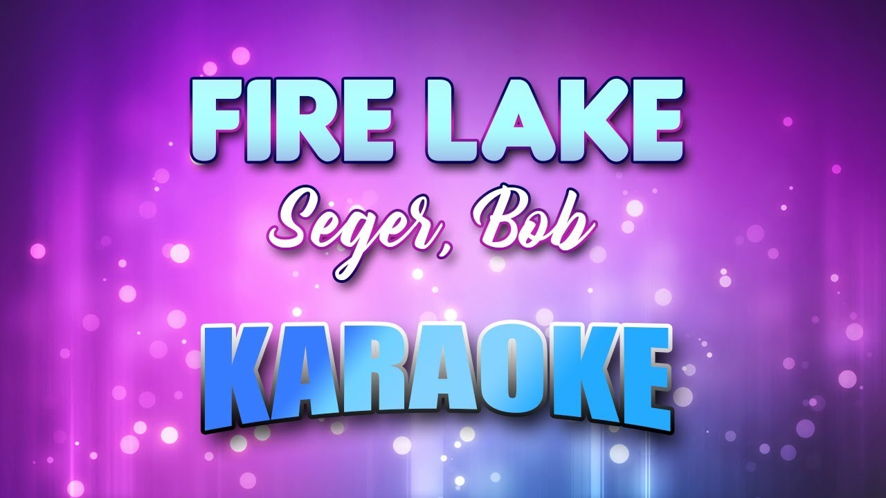 Seger, Bob - Fire Lake (Karaoke & Lyrics)