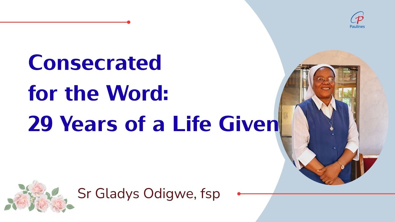 Consecrated for the Word: 29 Years of a Life Given - Sr Gladys