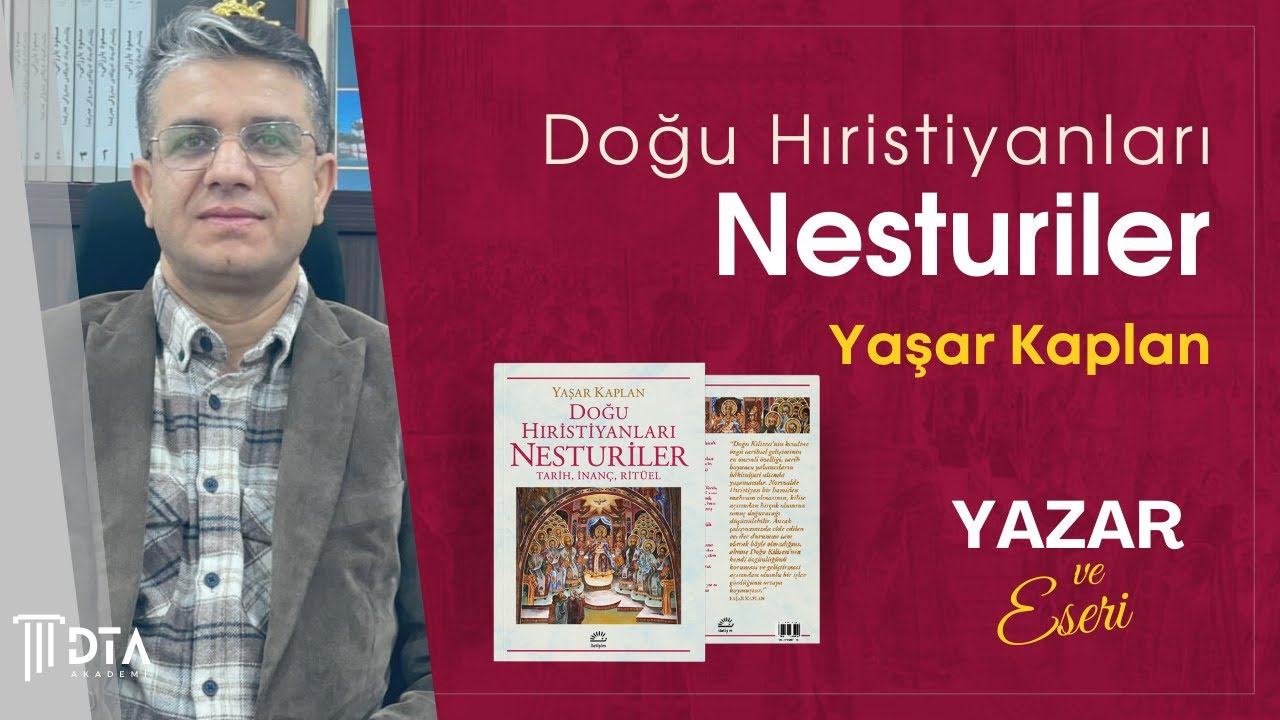Yaşar Kaplan, Doğu Hıristiyanları Nesturiler: Tarih, İnanç , Ritüel / Yazar ve Eseri