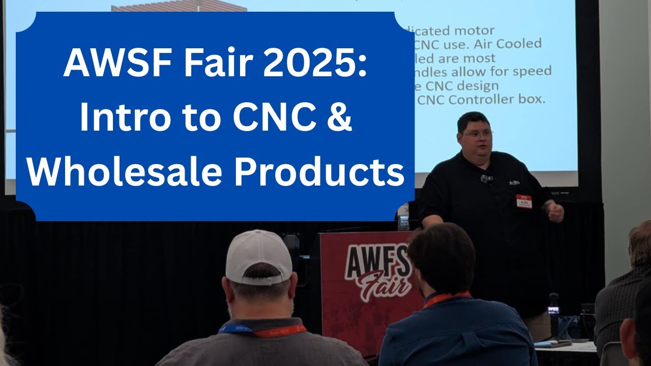 AWFS Fair 2025: Intro into CNC and Wholesale Products (Full Class)