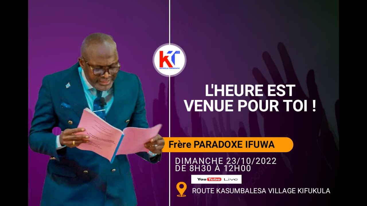 DIMANCHE 23.10.2022 - FRERE PARADOX IFUWA   -THEME : L'HEURE EST VENUE POUR TOI