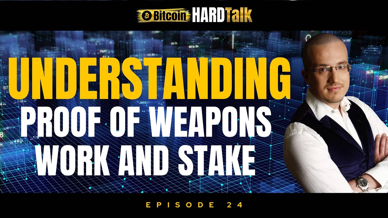 Understanding Proof of Weapons, Proof of Work & Proof of Stake (Ep. 24)