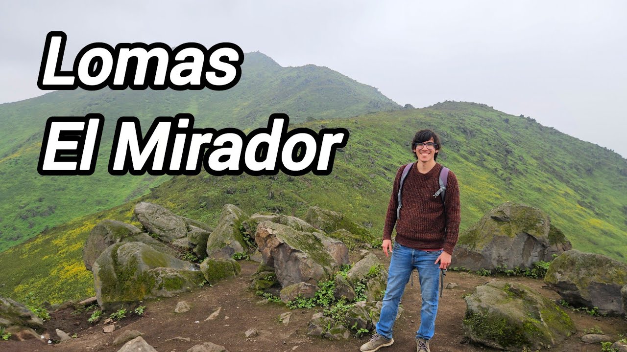 Lomas El Mirador (2025). C&oacute;mo llegar y mostrando lo verde de la temporada