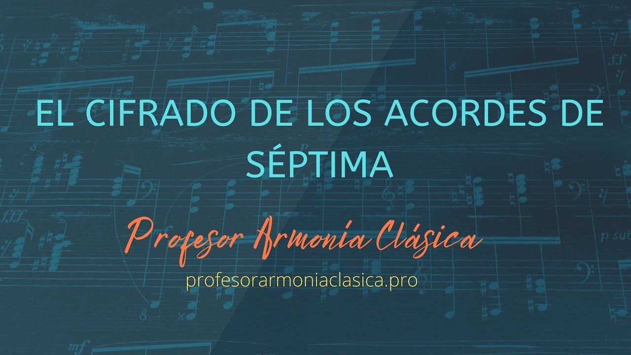 CLAVES PARA ENTENDER EL CIFRADO DE LOS ACORDES DE SÉPTIMA (ARMONÍA CLÁSICA)