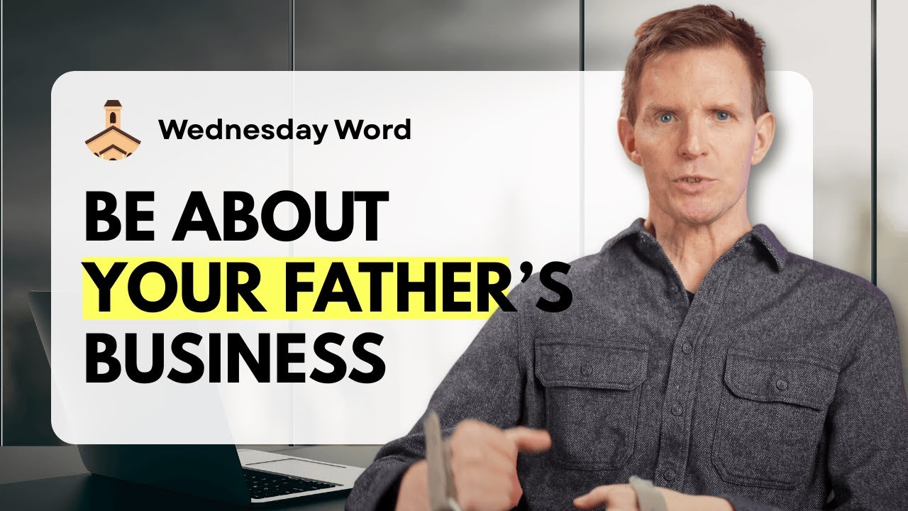 Wednesday Word: Father's Business | 1/7/26