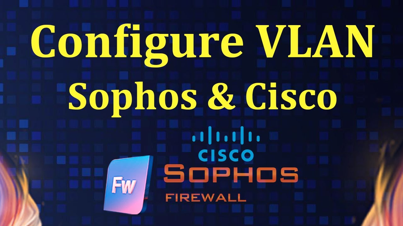 How to configure VLAN on Sophos Firewall and cisco switch | Msolved Tech
