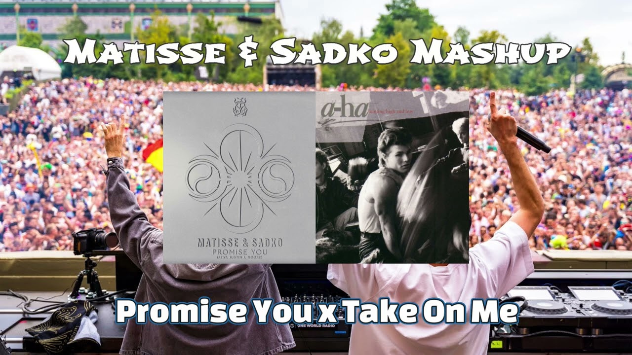 Promise You x Take On Me (Matisse & Sadko Mashup)