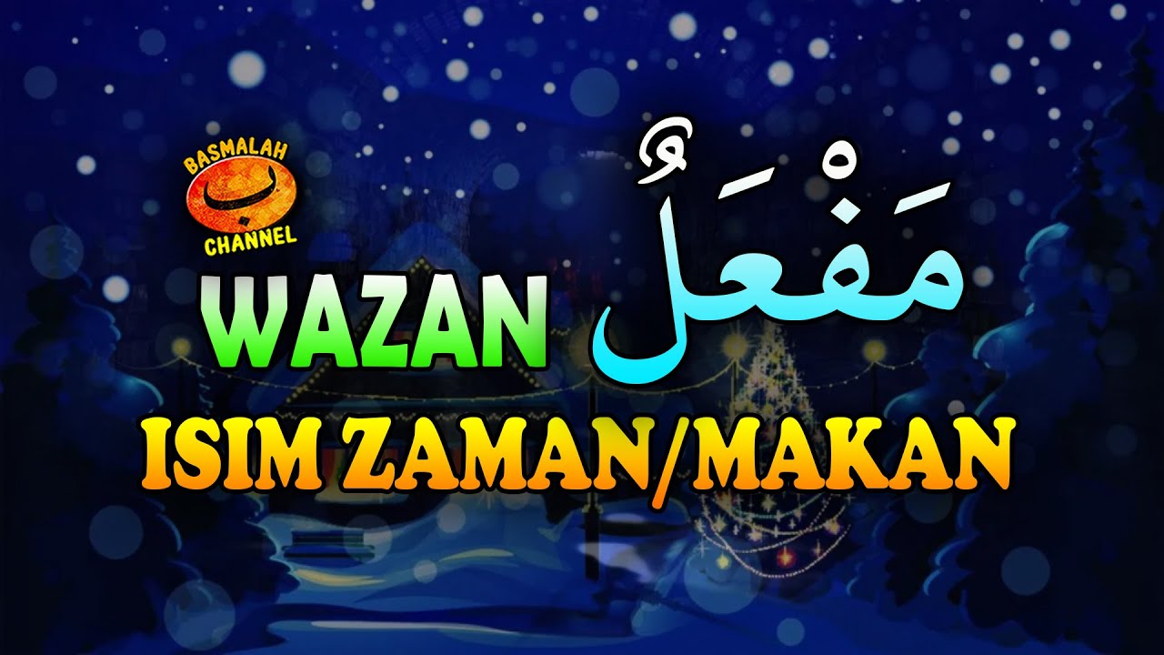 BELAJAR NAHWU - SHORROF : Wazan pertama dari Isim Zaman - Makan (kaidah nahwu)