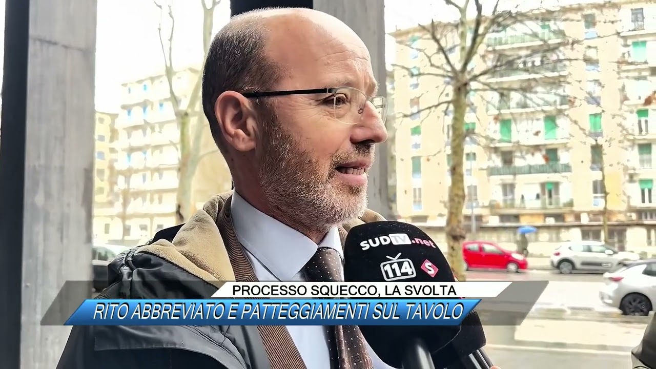 ✅ PROCESSO SQUECCO, LA SVOLTA: RITO ABBREVIATO E PATTEGGIAMENTI |SUD TV 114|