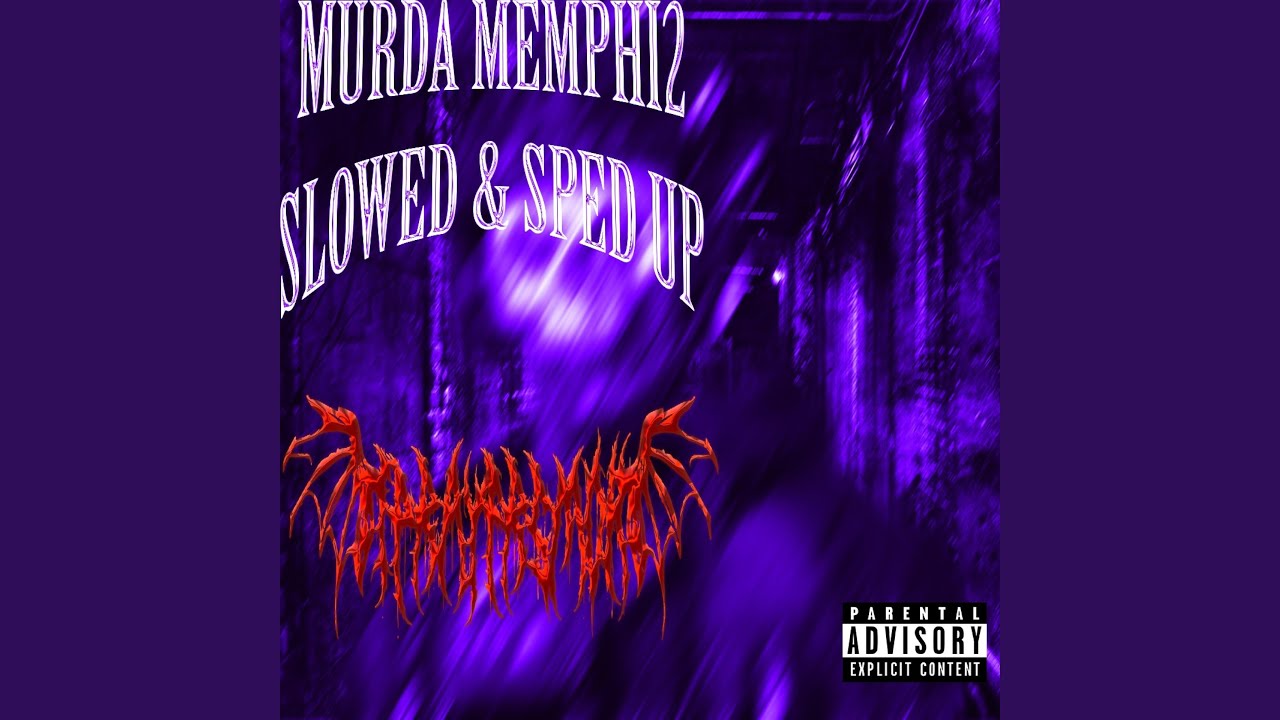Murda Memhpi2 (sped up)