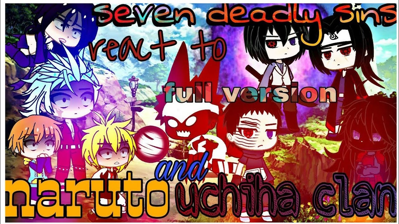 seven deadly sins react to naruto and uchiha clan//full version//nanatsunotaizaixnaruto//gacha//