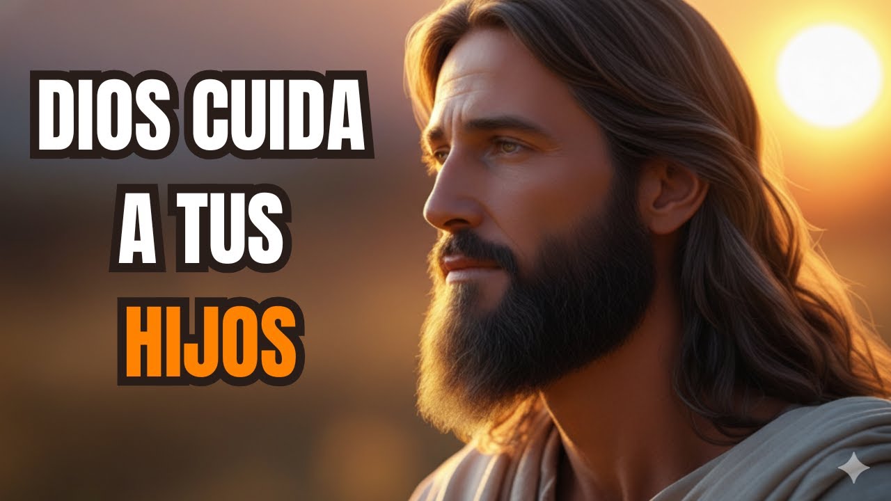 ORACIÓN PODEROSA POR LA PROTECCIÓN DE LOS HIJOS | Ponlos en las Manos de Dios