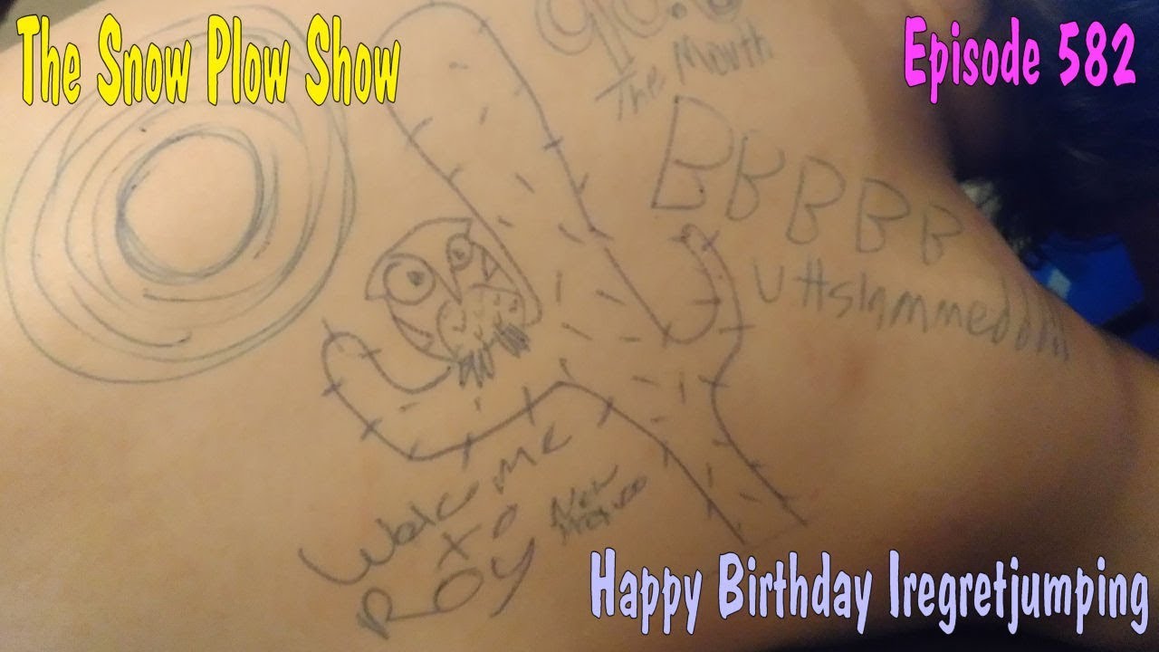 The Snow Plow Show Episode 582 – Happy Birthday Iregretjumping