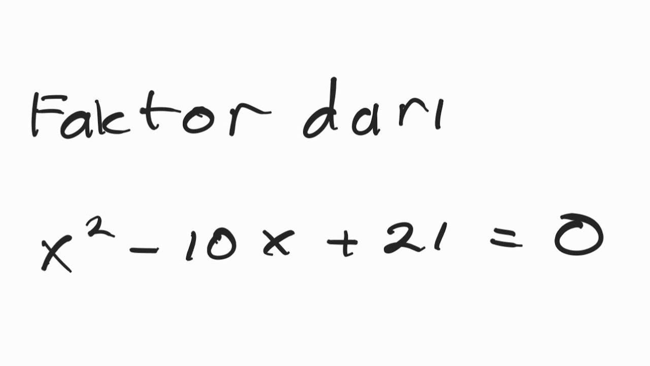 Soal Mencari Faktor Persamaan Kuadrat x^2 - 10x + 21 = 0 menggunakan rumus abc