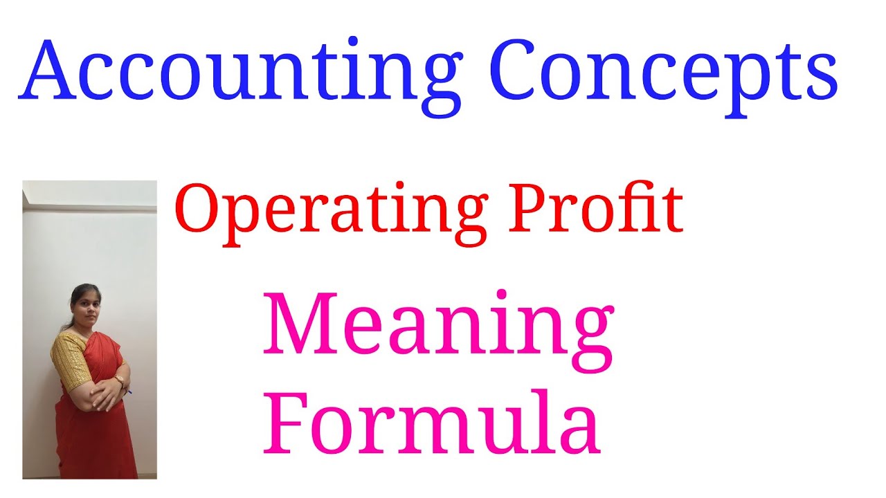 Accounting Concepts - Operating Profit | Meaning | Formula | Class 11th Accounts