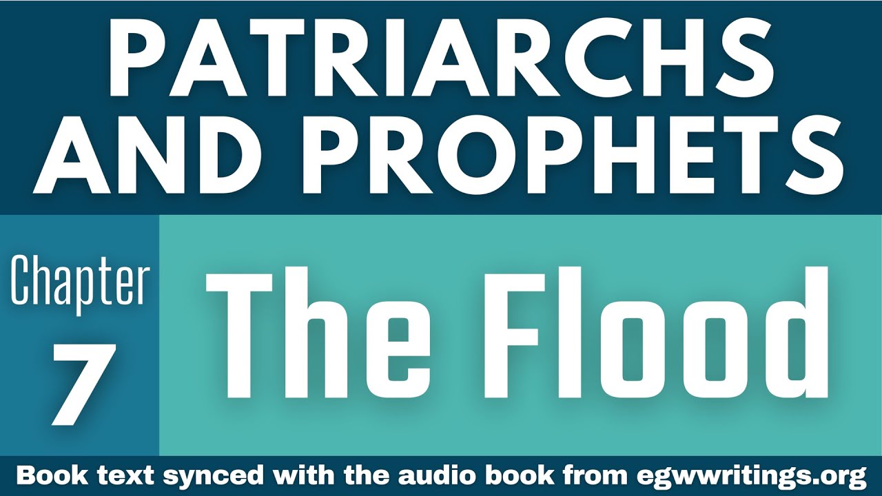 Patriarchs and Prophets – Chapter 07 – The Flood