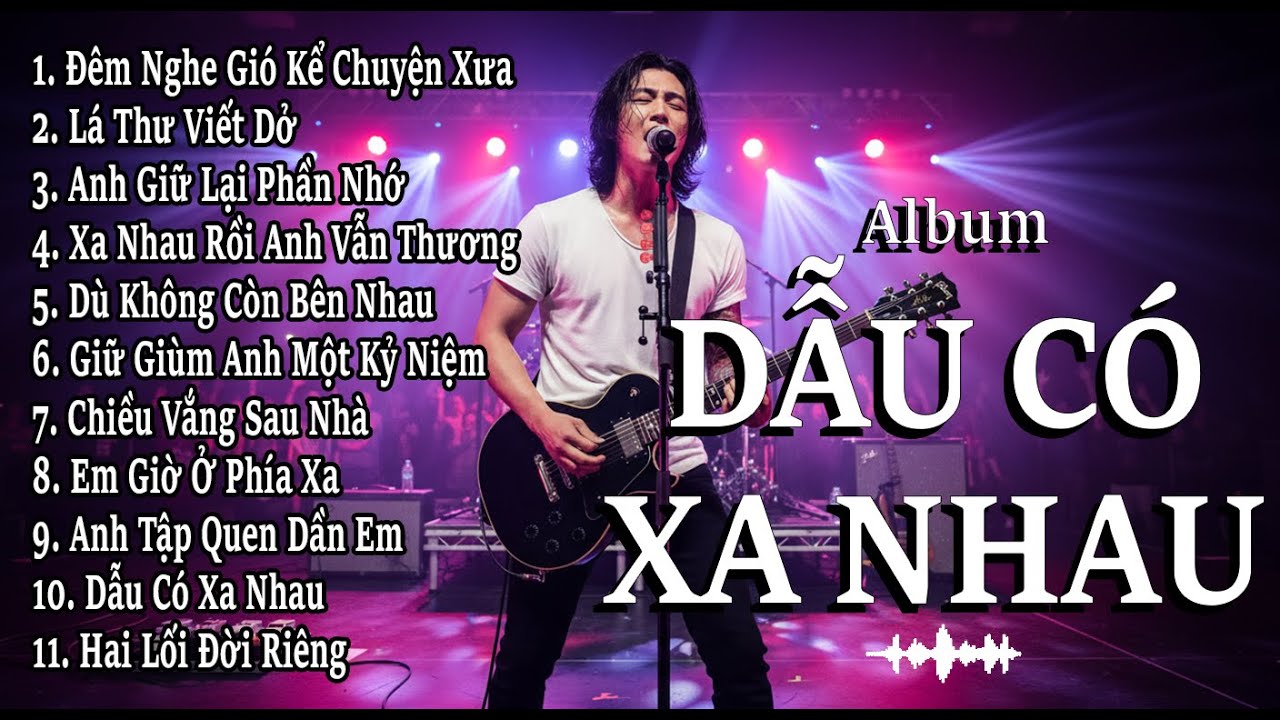 DẪU CÓ XA NHAU | Album Blues Rock Ballad Buồn Về Ký Ức & Chia Ly