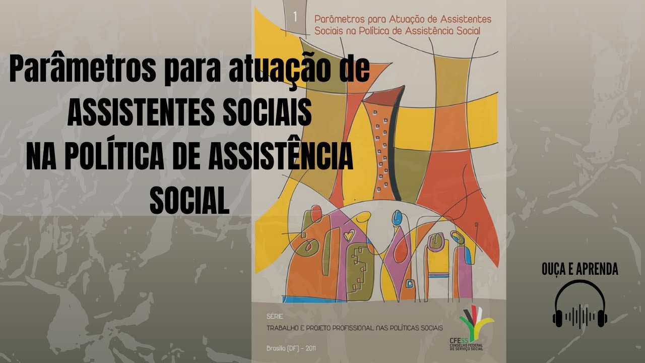 AUDIOLIVRO | PARÂMETROS PARA ATUAÇÃO DE ASSISTENTES SOCIAIS NA POLÍTICA DE ASSISTÊNCIA SOCIAL