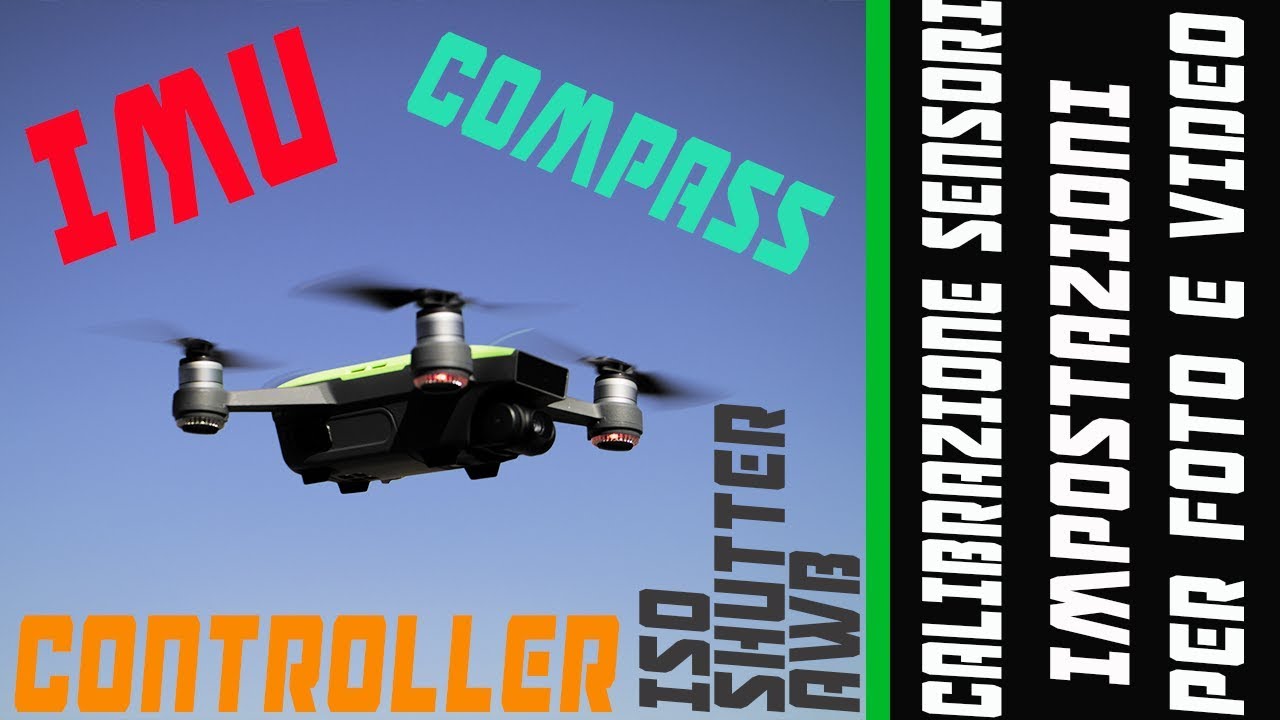 Calibrazione IMU, Compass e RC Controller DJI Spark & Impostazioni Video e Foto Migliori
