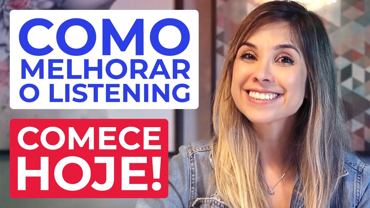 7 PASSOS para melhorar o LISTENING a partir de HOJE! | English in Brazil