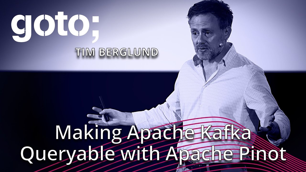 Создание запросов к Kafka с помощью Apache Pinot &bull; Тим Берглунд &bull; GOTO 2023