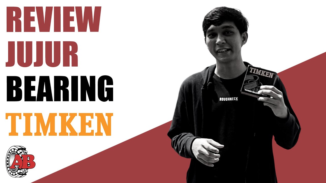 REVIEW JUJUR BEARING TIMKEN! SALAH SATU BEARING TERBAIK??