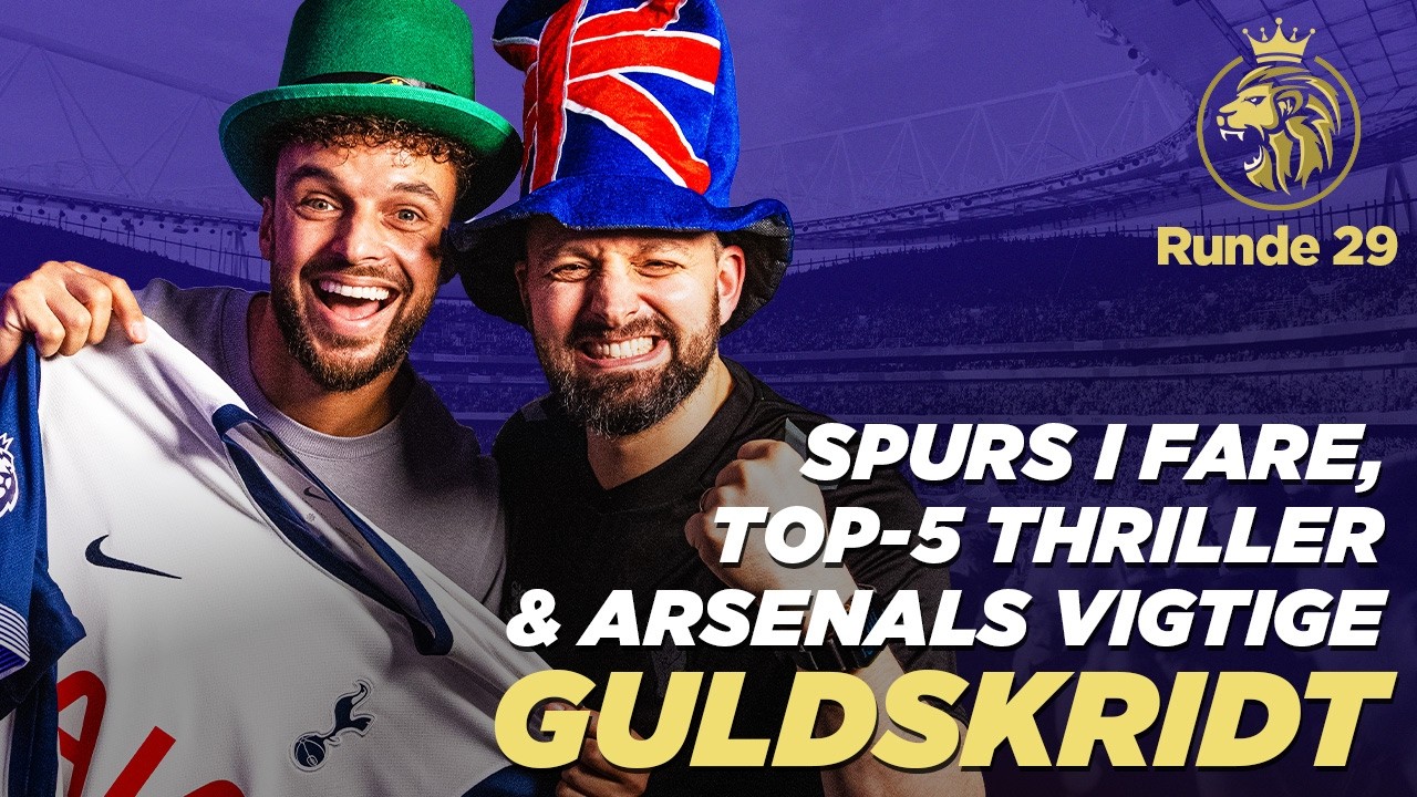 Runde 29: Spurs i akut fare, Top 5-thriller & Arsenals vigtige guldskridt