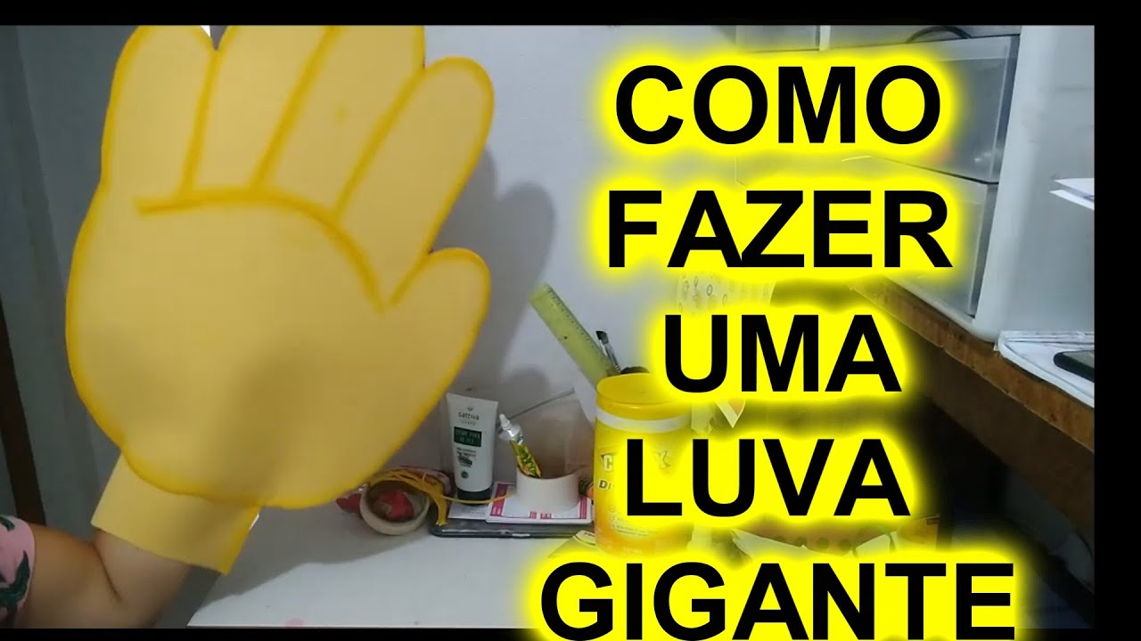 COMO FAZER LUVA GIGANTE DE EVA