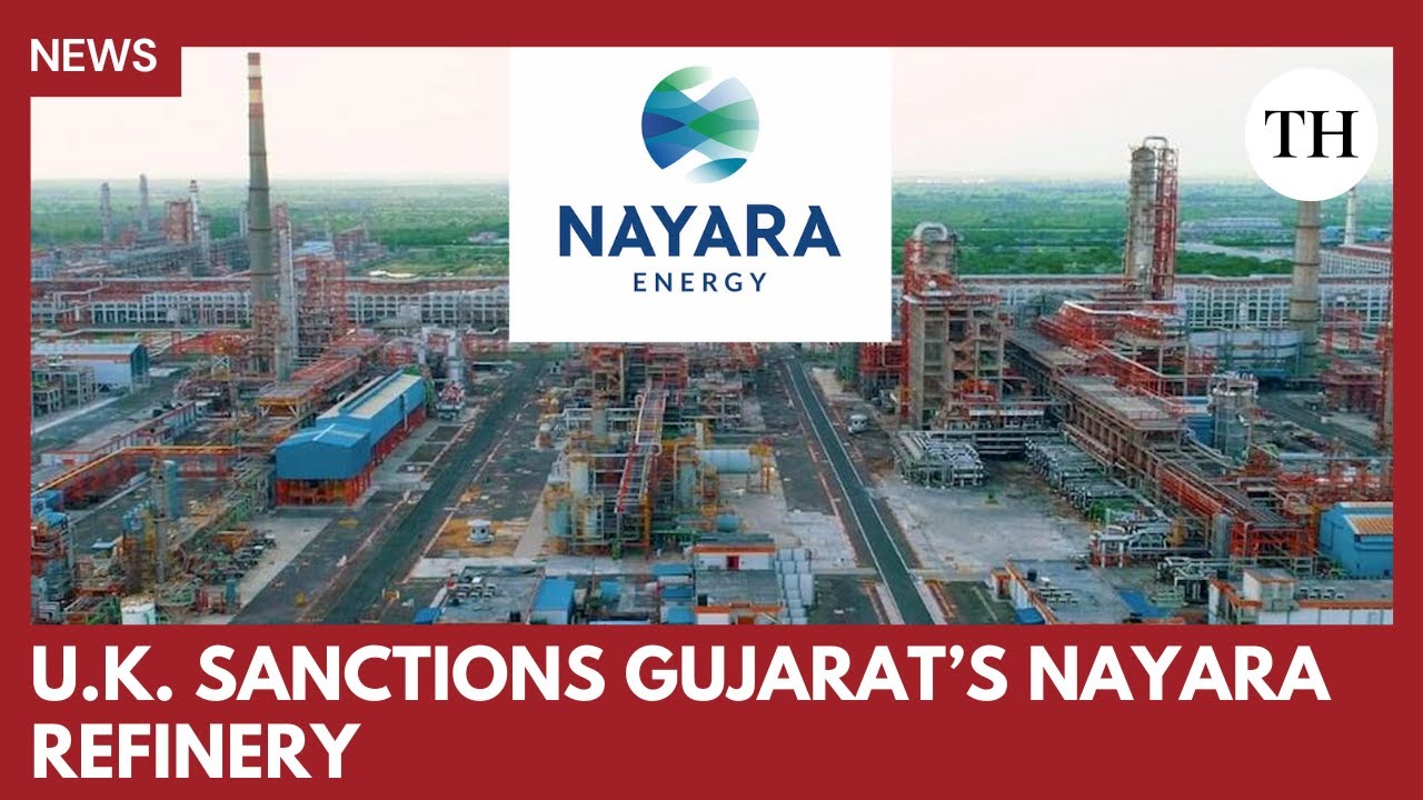 Nayara oil refinery in Gujarat sanctioned by UK over Russia link