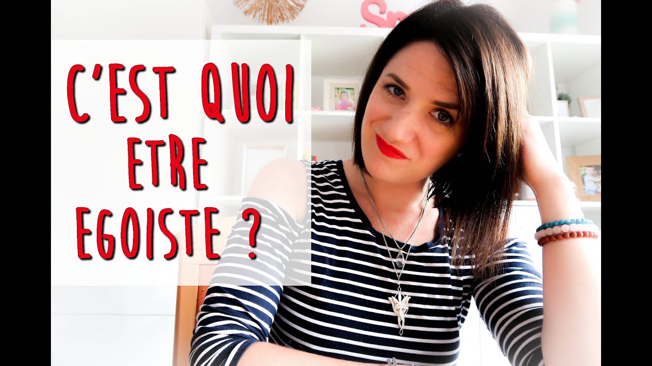EST-CE QUE JE SUIS ÉGOÏSTE ?