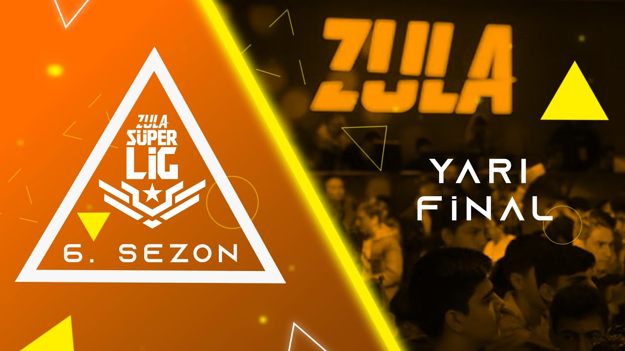 Zula Süper Lig 6. Sezon Yarı Final Karşılaşmaları