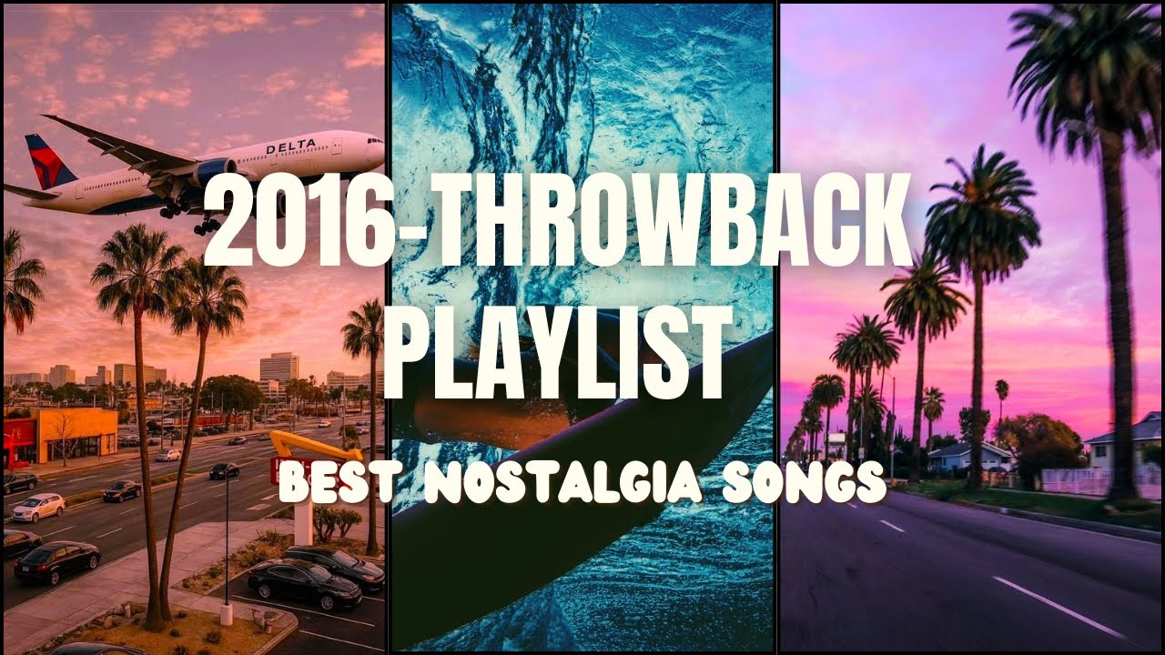 2026 is the New 2016 &ndash; Best 2016 Throwback Songs Playlist | Nostalgia Vibes