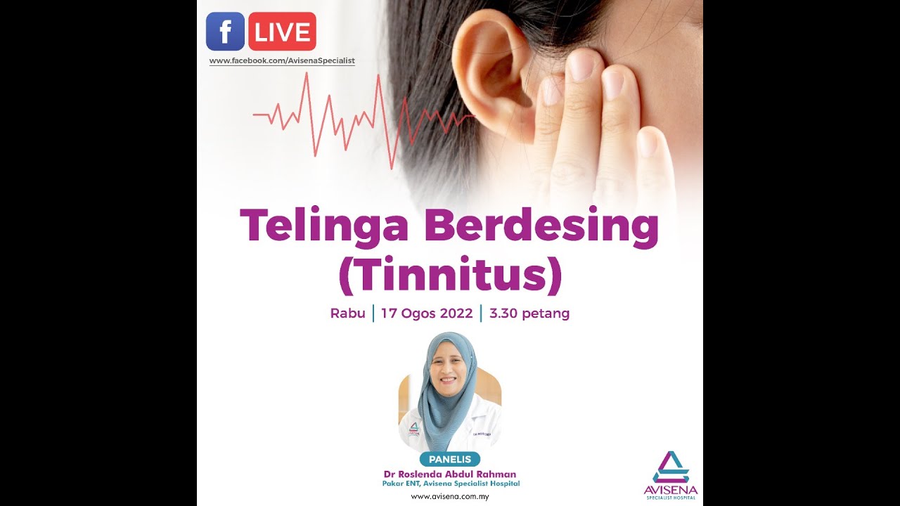 Telinga Berdesing (Tinnitus) bersama Dr Roslenda Abdul Rahman, Pakar ENT Avisena Specialist Hospital