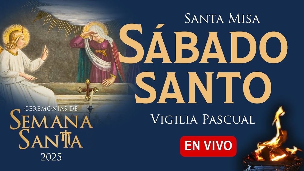 S&Aacute;BADO SANTO🔸Vigilia Pascual🔸4 de Abril 🔴EN VIVO