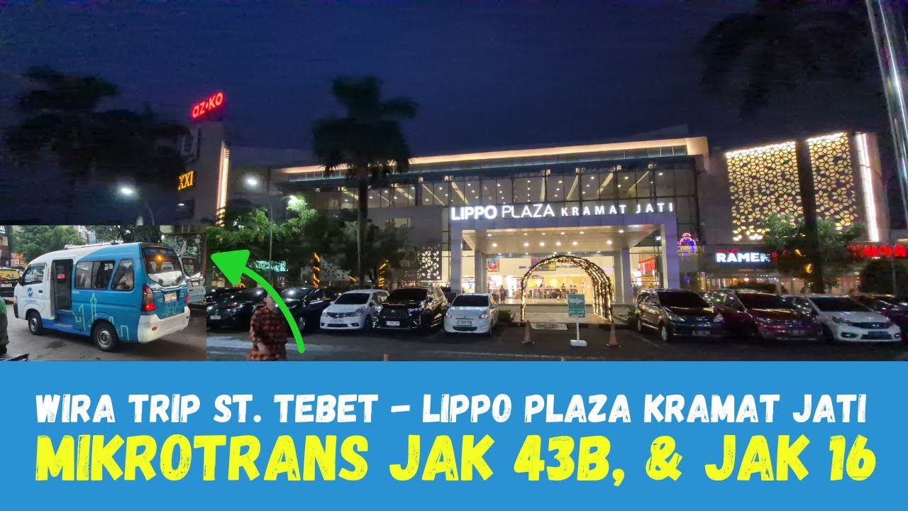 Malam Mingguan Ngemall ke Lippo Plaza Kramat Jati dari Stasiun Tebet || Mikrotrans JAK 43B - JAK 16