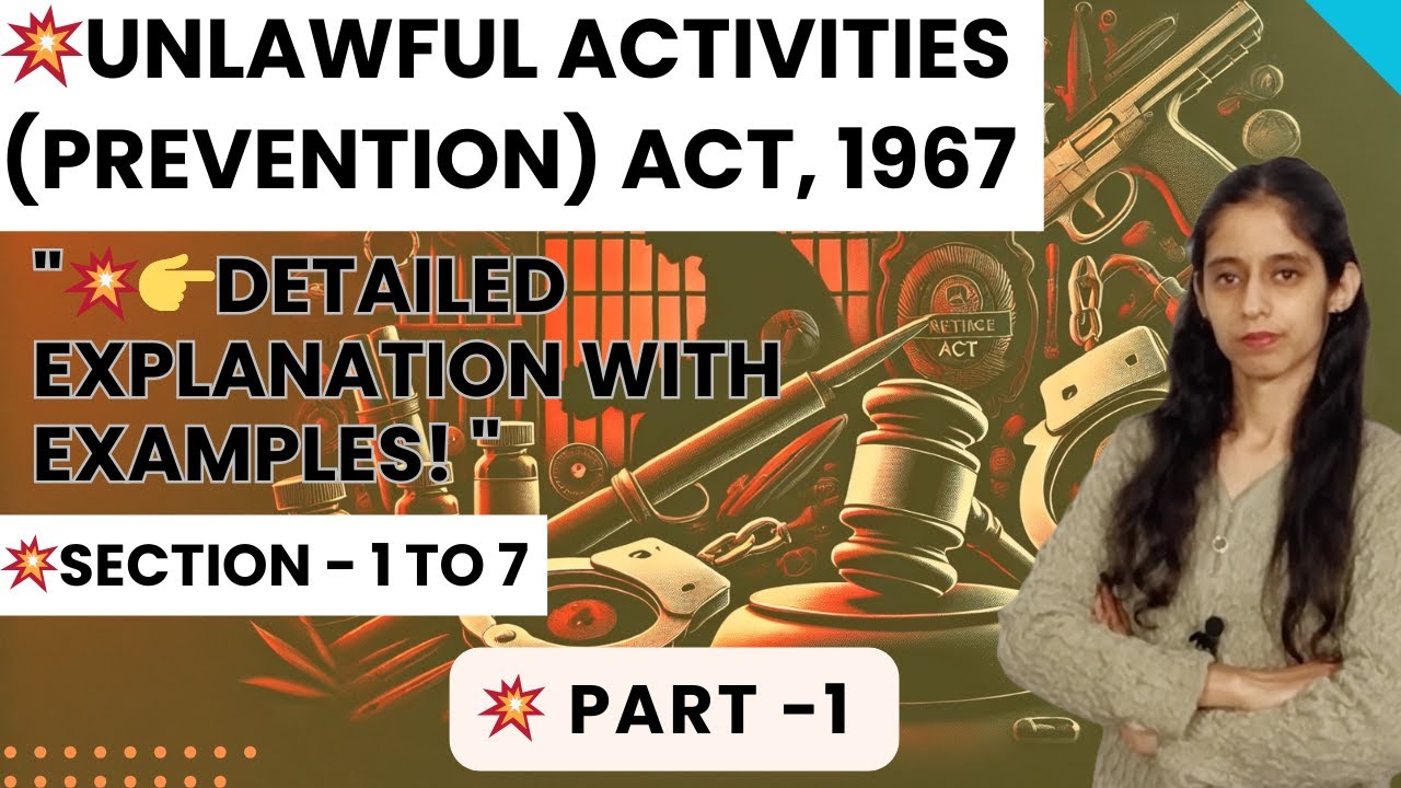 UAPA Act 1967: Full Explanation with Examples | Sections 1 to 7 | Anti-Terror Law in India