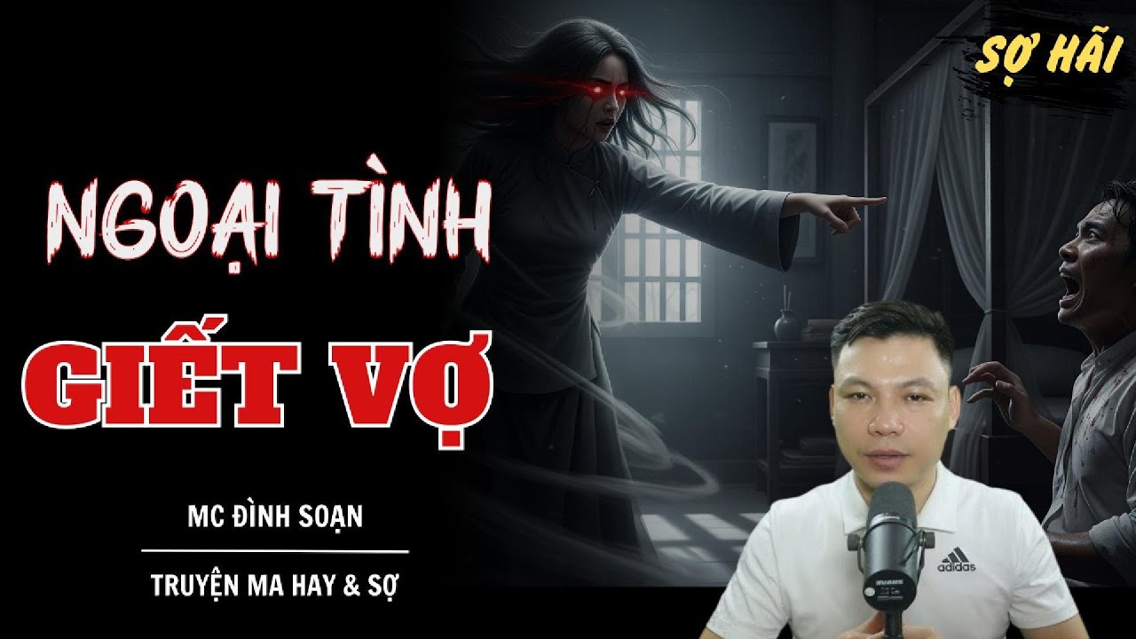 TRUYỆN MA: NGOẠI TÌNH GIẾT VỢ | TRUYỆN MA MC ĐÌNH SOẠN KỂ SỢ NHẤT