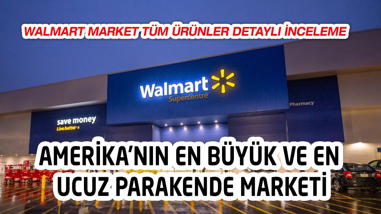 AMERİKA'NIN EN BÜYÜK VE EN UCUZ PARAKENDE MARKETİ WALMART