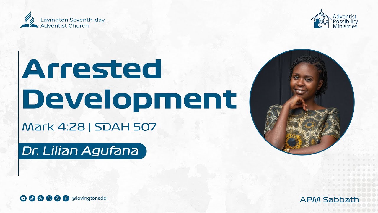 Arrested Development – Dr. Lilian Agufana  ~ APM Sabbath | Lavington SDA