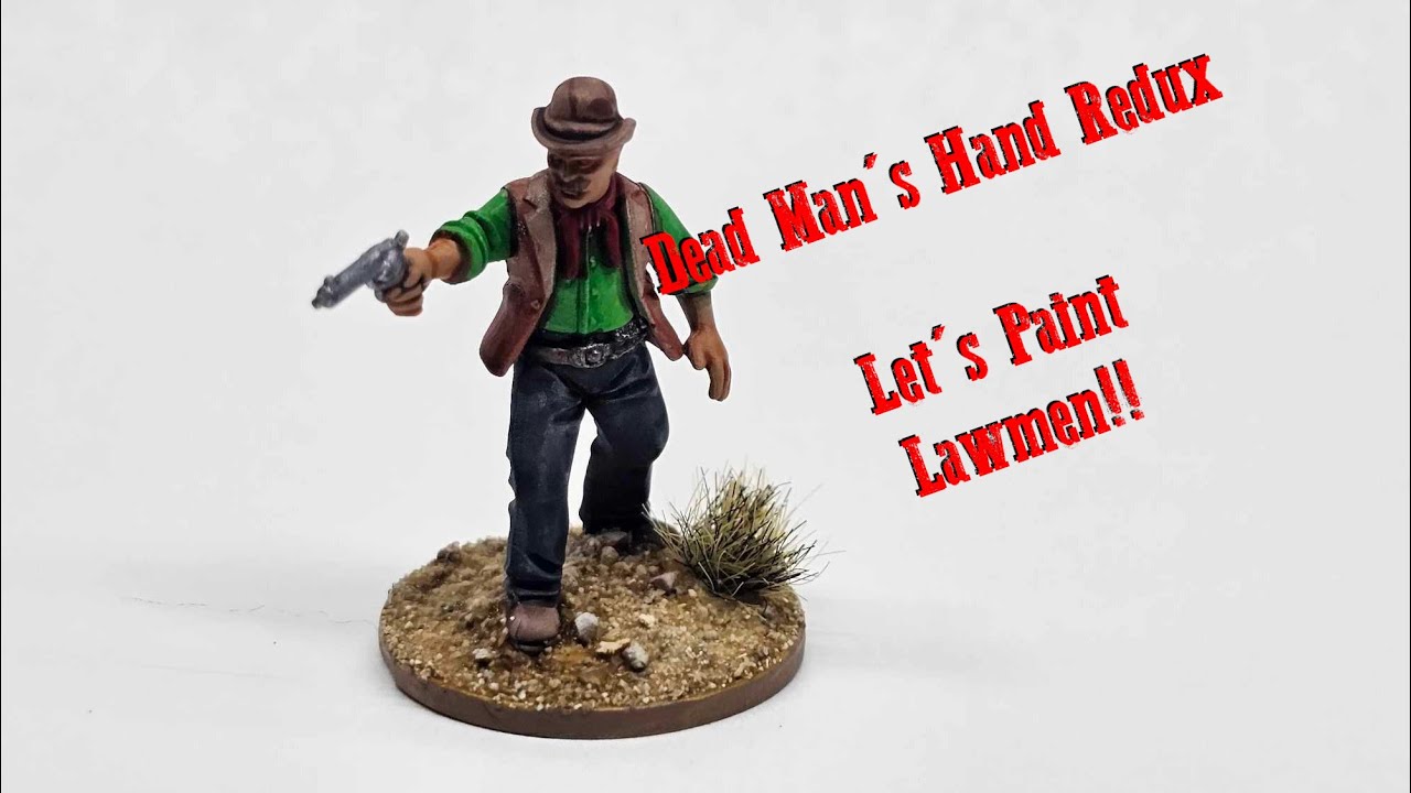 Dead Man's Hand Redux - Let's Paint Lawmen Part 1