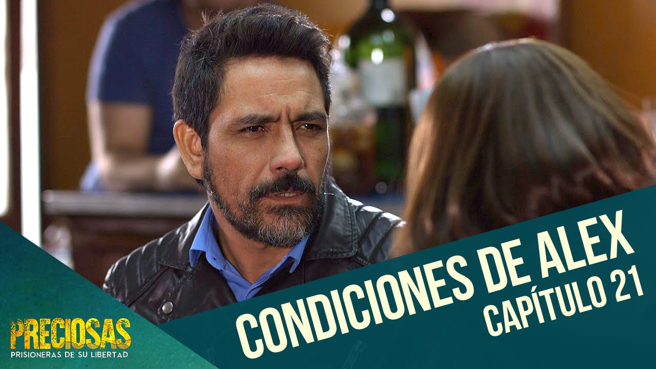 Las condiciones de Alex | Preciosas | Capítulo 21