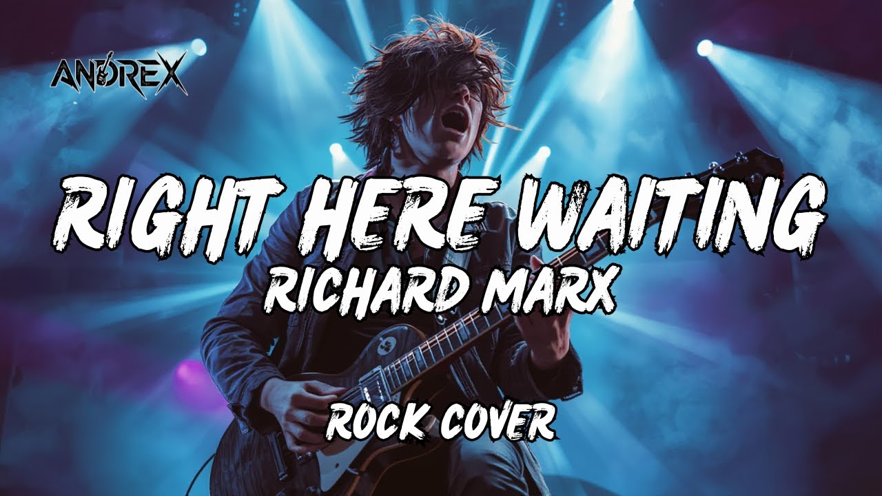 Right Here Waiting - Richard Marx | Andrex (Rock Cover)