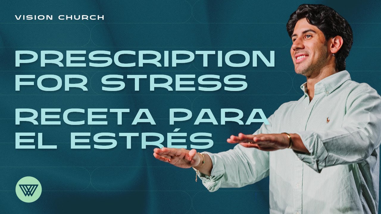 Prescription For Stress // Receta Para El Estr&eacute;s | Pastor Nito Beiza | Vision Church