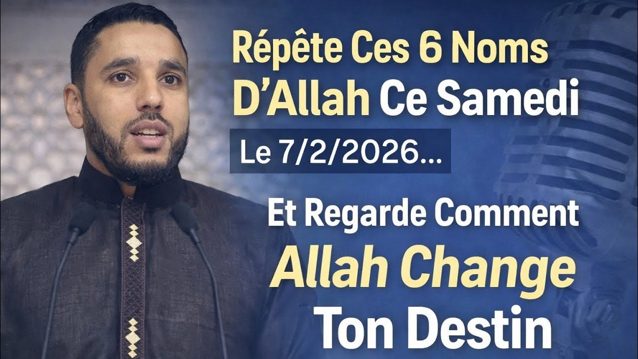 Ce Samedi 7/2/ 2026 : Invoque Ces 6 Noms d’Allah Peuvent Apporter Paix,Protection Et La Bénédiction 