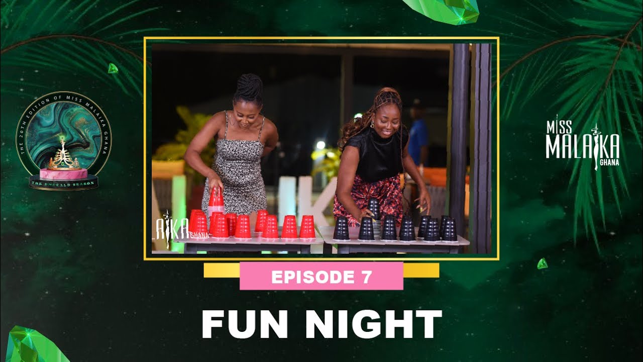 MISS MALAIKA GHANA 2022 - THE EMERALD SEASON - FUN NIGHT - EP7