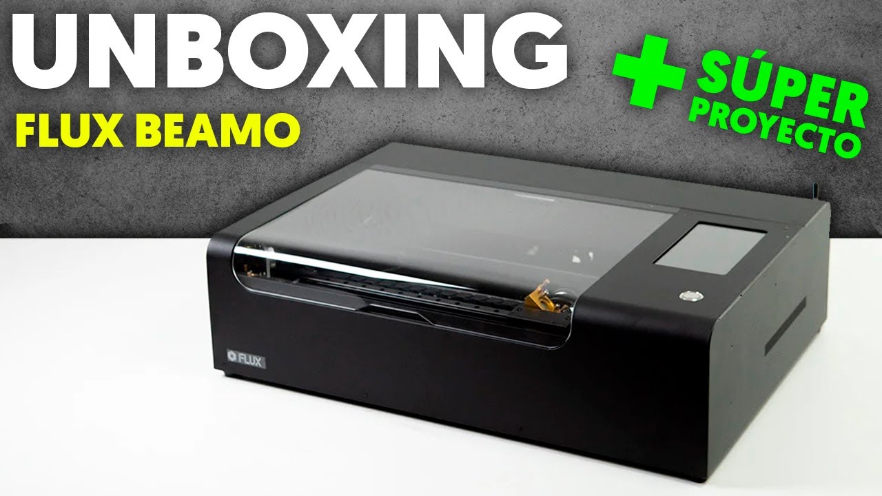 Unboxing Flux Beamo | + Review ESPA&Ntilde;OL M&aacute;quina Corte Laser FLUX BEAMO