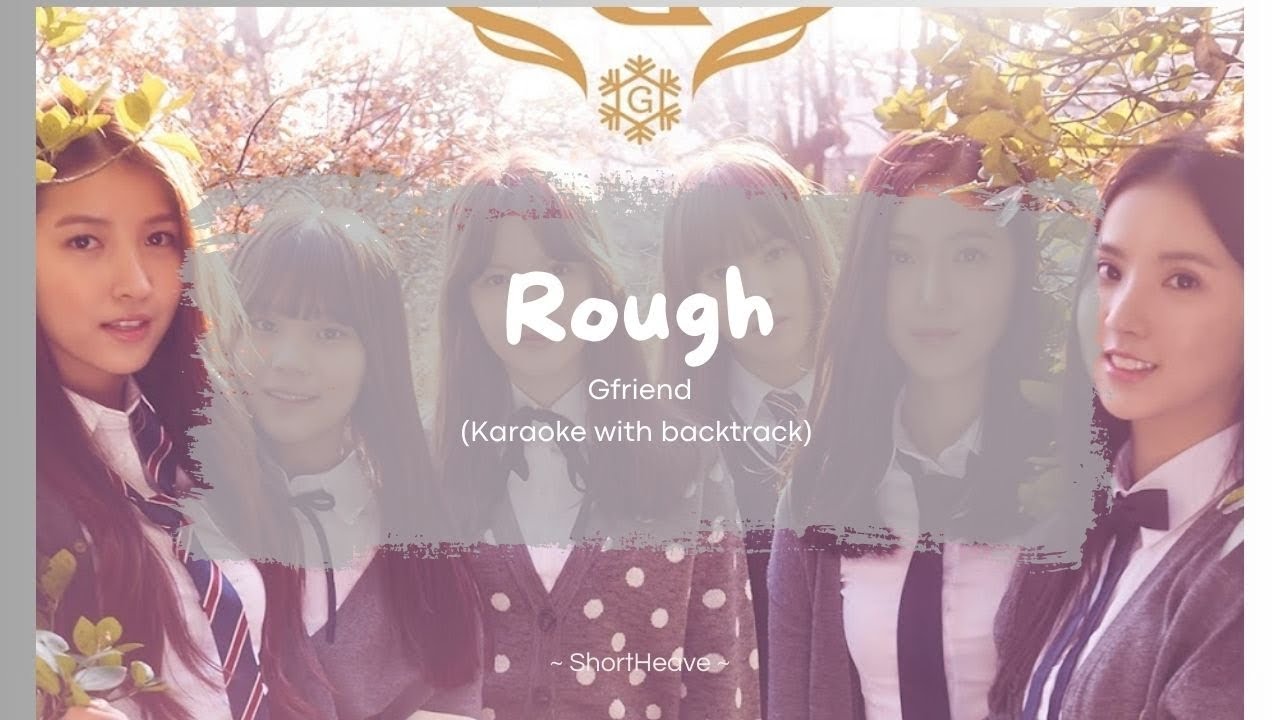 Rough Ballad Ver. - GFriend (karaoke with backtrack) Lyrics/Rom